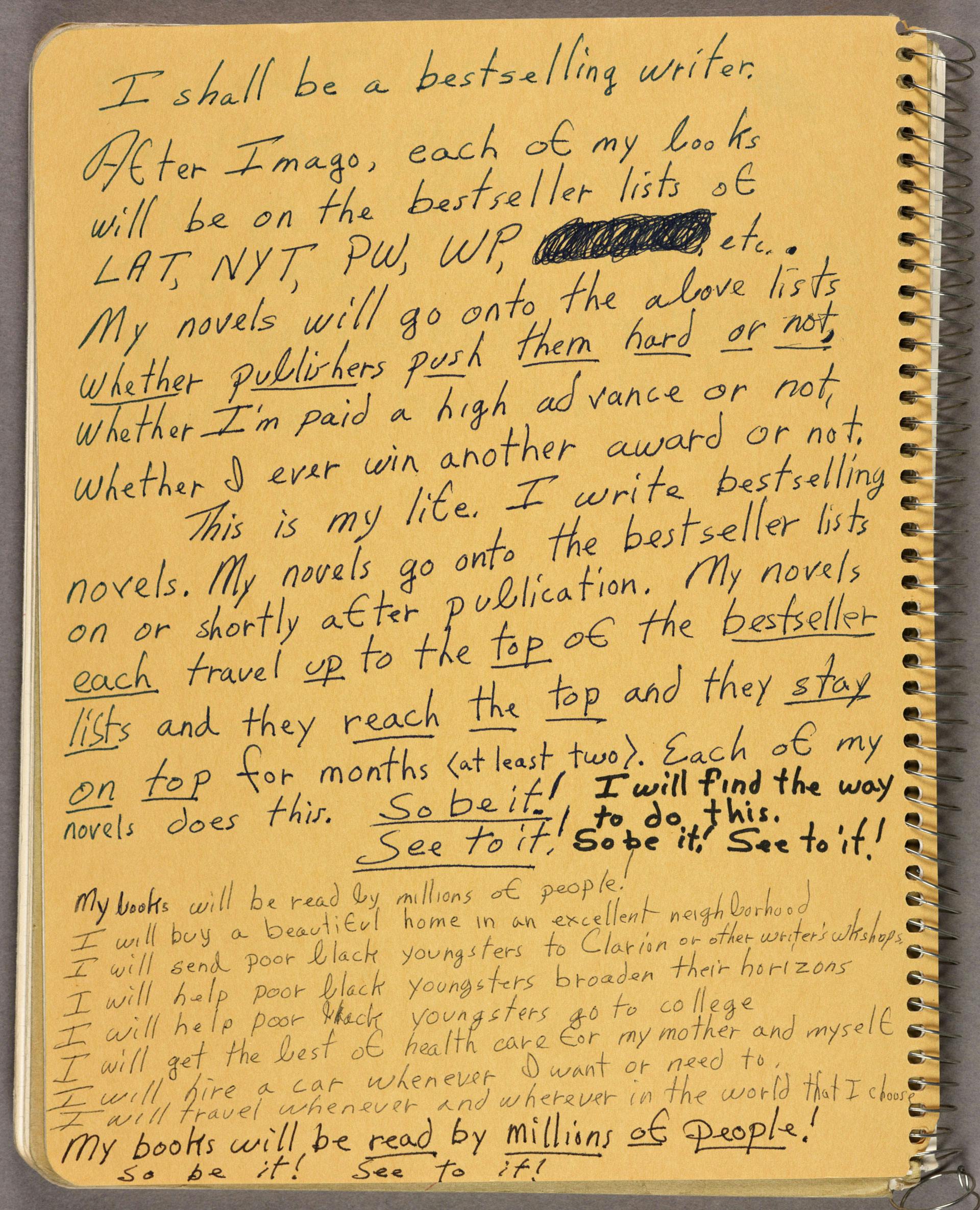 <p>Octavia E. Butler, notes on writing, “I am a bestselling writer…” 1988. Huntington Library, Art Collections, and Botanical Gardens. © Estate of Octavia E. Butler.</p>

